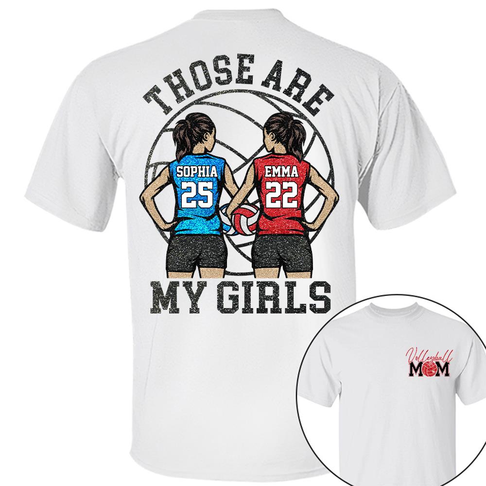 Personalized Volleyball Mom Shirt Those Are My Girls Sweatshirt Gift For Volleyball Mom Grandma Sport Family T1807 Hv01