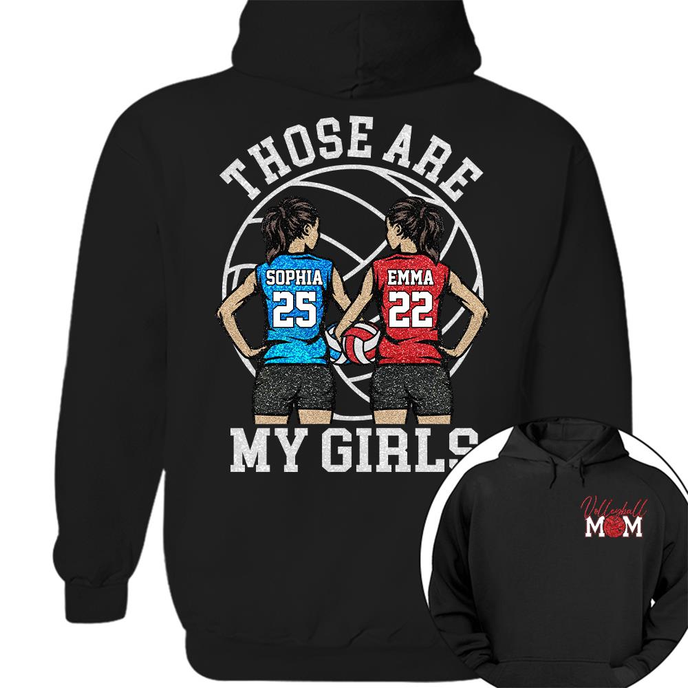 Personalized Volleyball Mom Shirt Those Are My Girls Sweatshirt Gift For Volleyball Mom Grandma Sport Family T1807 Hv01