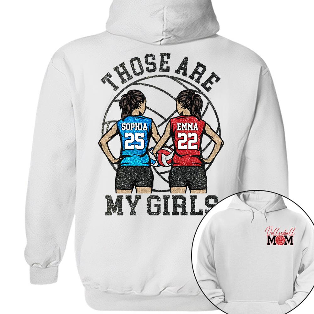 Personalized Volleyball Mom Shirt Those Are My Girls Sweatshirt Gift For Volleyball Mom Grandma Sport Family T1807 Hv01