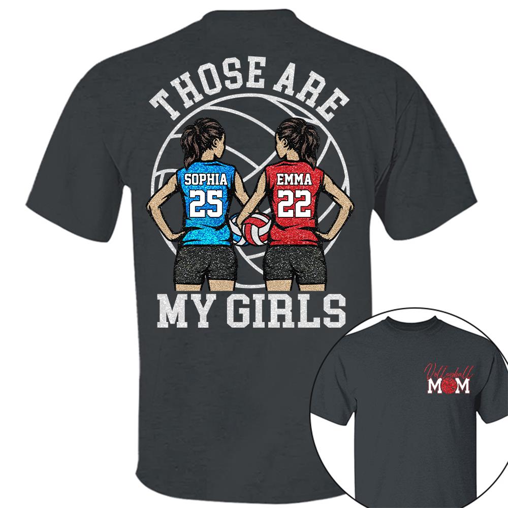 Personalized Volleyball Mom Shirt Those Are My Girls Sweatshirt Gift For Volleyball Mom Grandma Sport Family T1807 Hv01