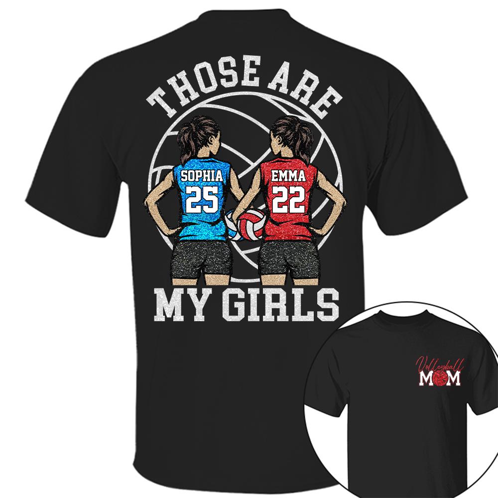 Personalized Volleyball Mom Shirt Those Are My Girls Sweatshirt Gift For Volleyball Mom Grandma Sport Family T1807 Hv01