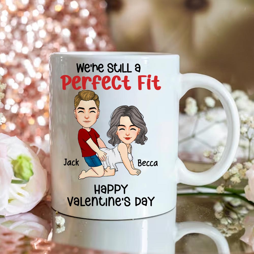 We're Still A Perfect Fit - Funny Naughty Gifts For Couples - Personalized Mug Tu20
