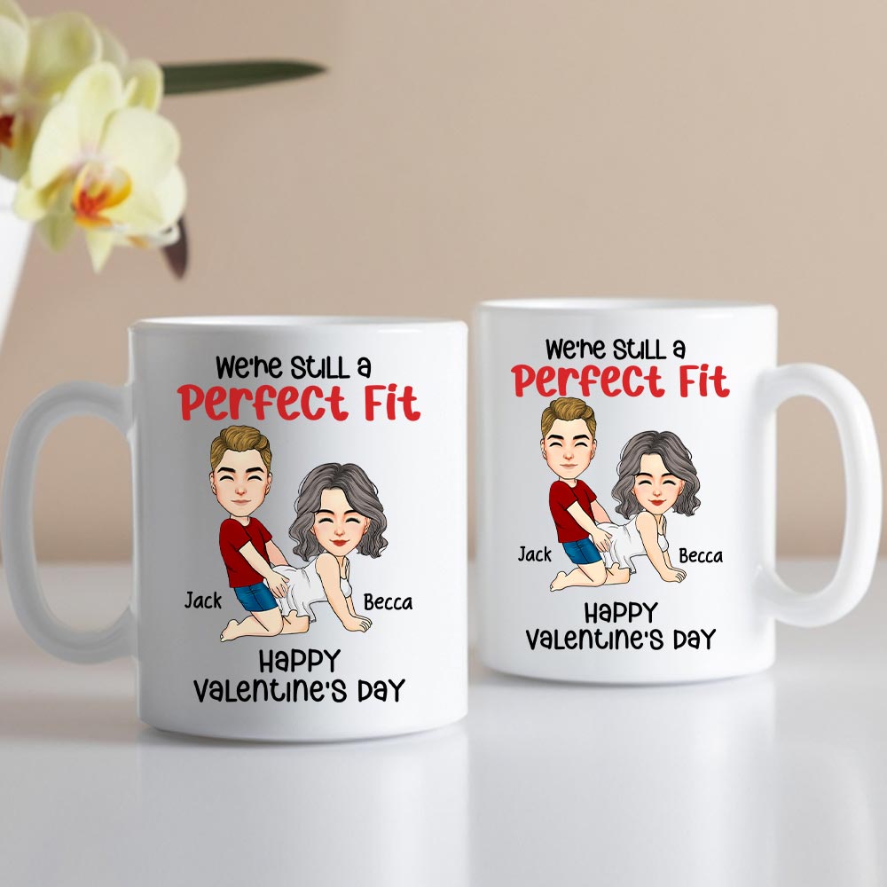 We're Still A Perfect Fit - Funny Naughty Gifts For Couples - Personalized Mug Tu20