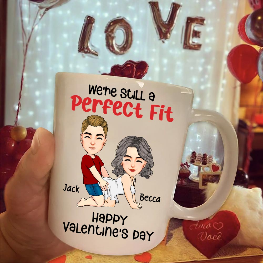 We're Still A Perfect Fit - Funny Naughty Gifts For Couples - Personalized Mug Tu20