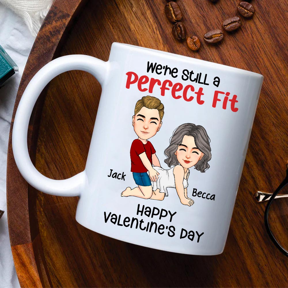 We're Still A Perfect Fit - Funny Naughty Gifts For Couples - Personalized Mug Tu20