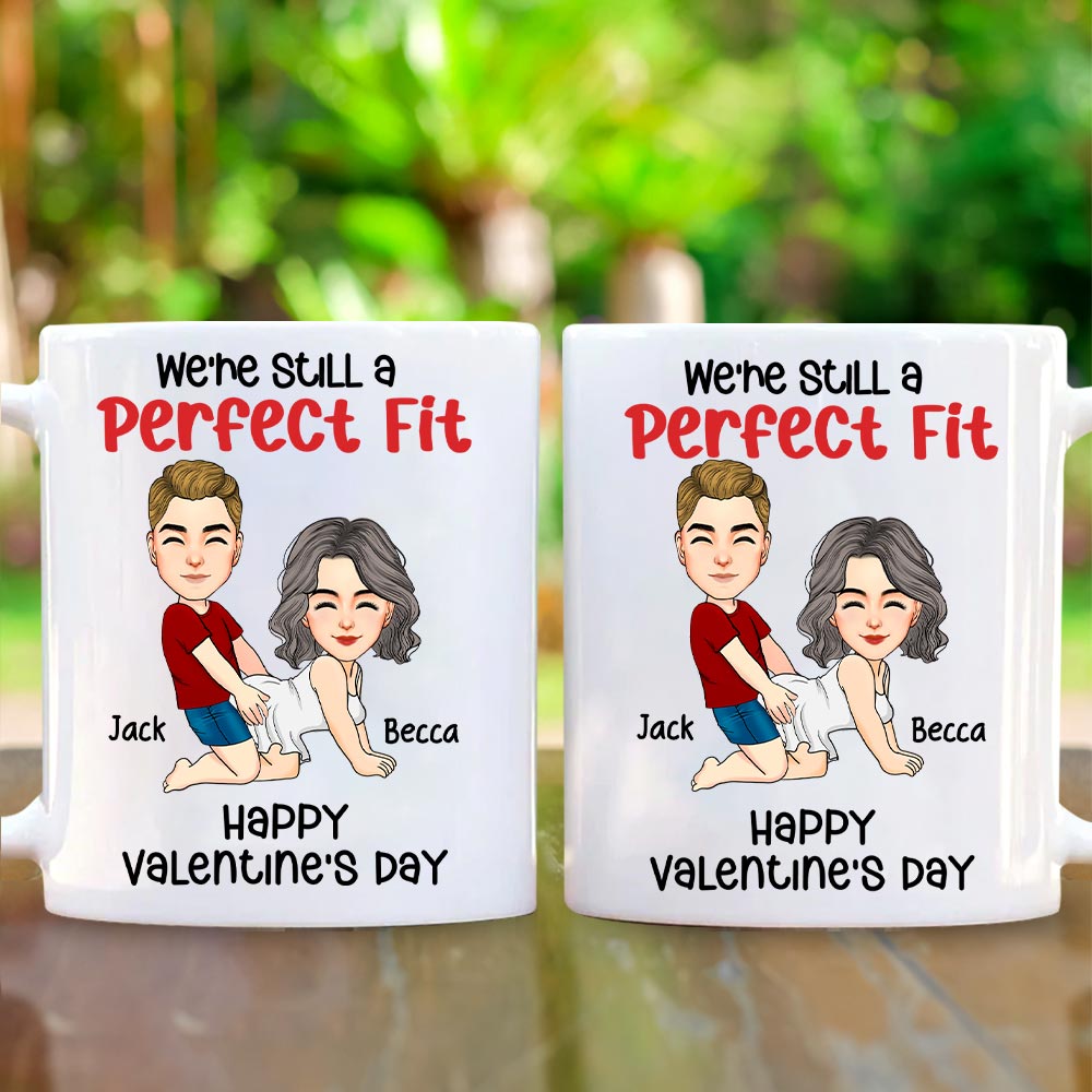 We're Still A Perfect Fit - Funny Naughty Gifts For Couples - Personalized Mug Tu20