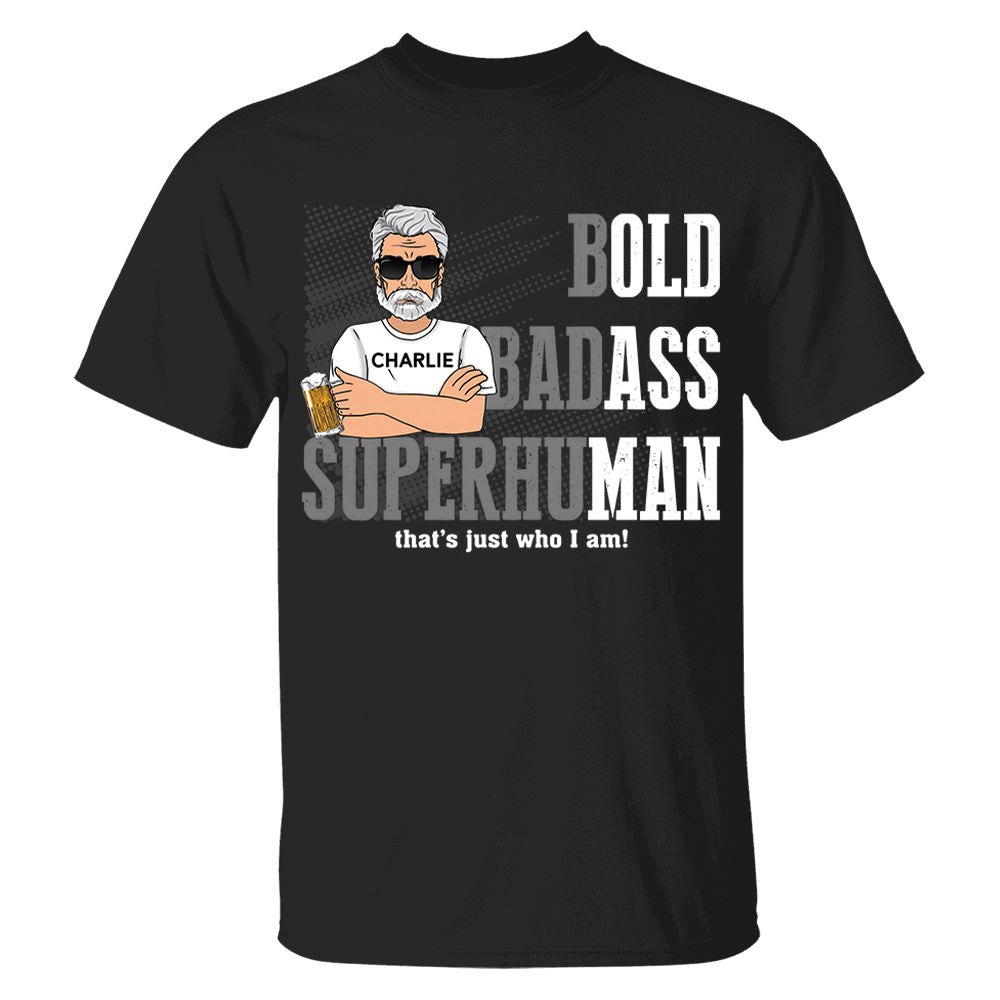 Funny Man Saying Gag Bold Badass Superhuman Old Man - Personalized Shirt - Funny Father's Day Gift For Husband, Dad, Grandpa VH01