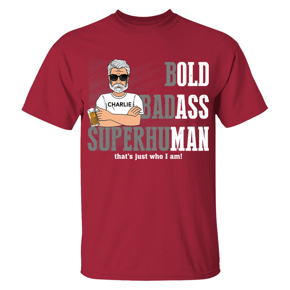 Funny Man Saying Gag Bold Badass Superhuman Old Man - Personalized Shirt - Funny Father's Day Gift For Husband, Dad, Grandpa VH01