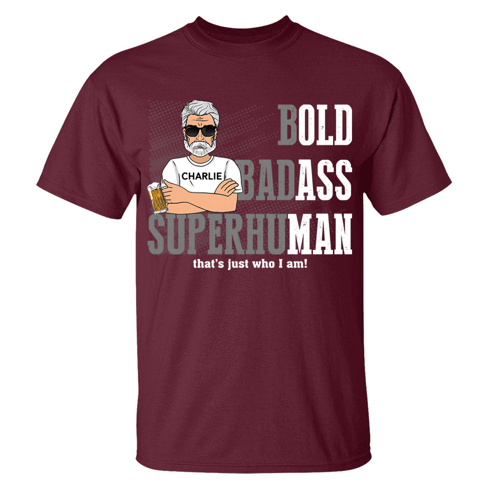 Funny Man Saying Gag Bold Badass Superhuman Old Man - Personalized Shirt - Funny Father's Day Gift For Husband, Dad, Grandpa VH01