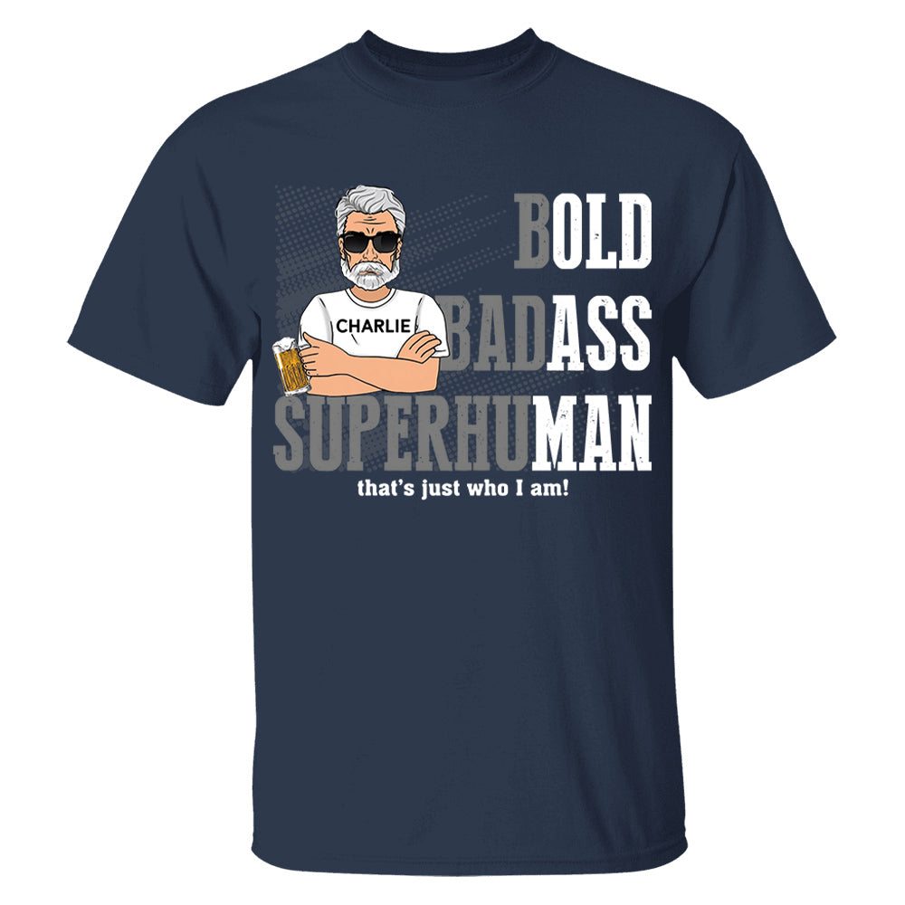 Funny Man Saying Gag Bold Badass Superhuman Old Man - Personalized Shirt - Funny Father's Day Gift For Husband, Dad, Grandpa VH01
