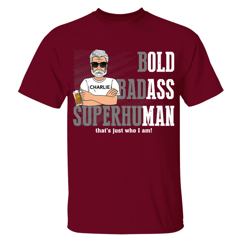 Funny Man Saying Gag Bold Badass Superhuman Old Man - Personalized Shirt - Funny Father's Day Gift For Husband, Dad, Grandpa VH01