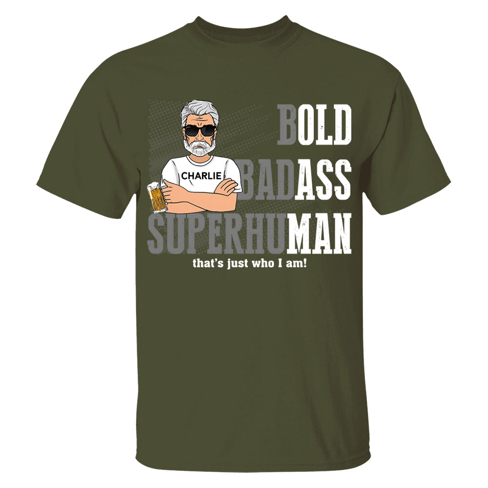Funny Man Saying Gag Bold Badass Superhuman Old Man - Personalized Shirt - Funny Father's Day Gift For Husband, Dad, Grandpa VH01