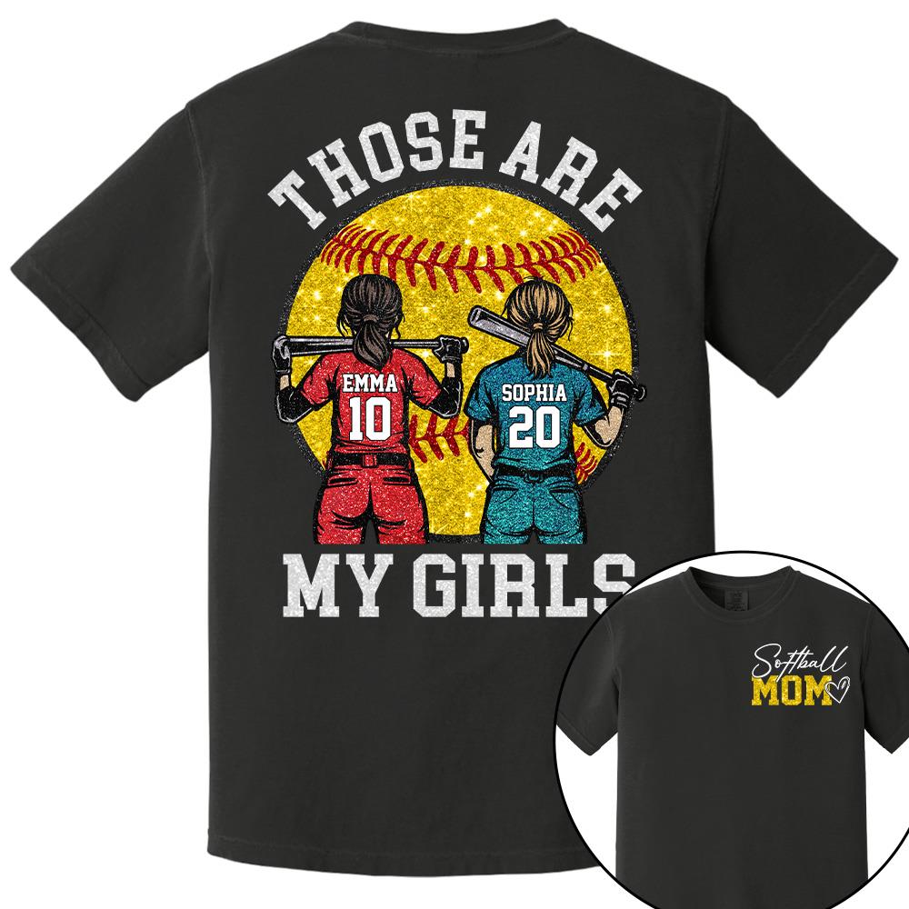 Personalized Softball Mom Shirt Those Are My Girls Sweatshirt Gift For Softball Mom Grandma Sport Family T1807 Hv01