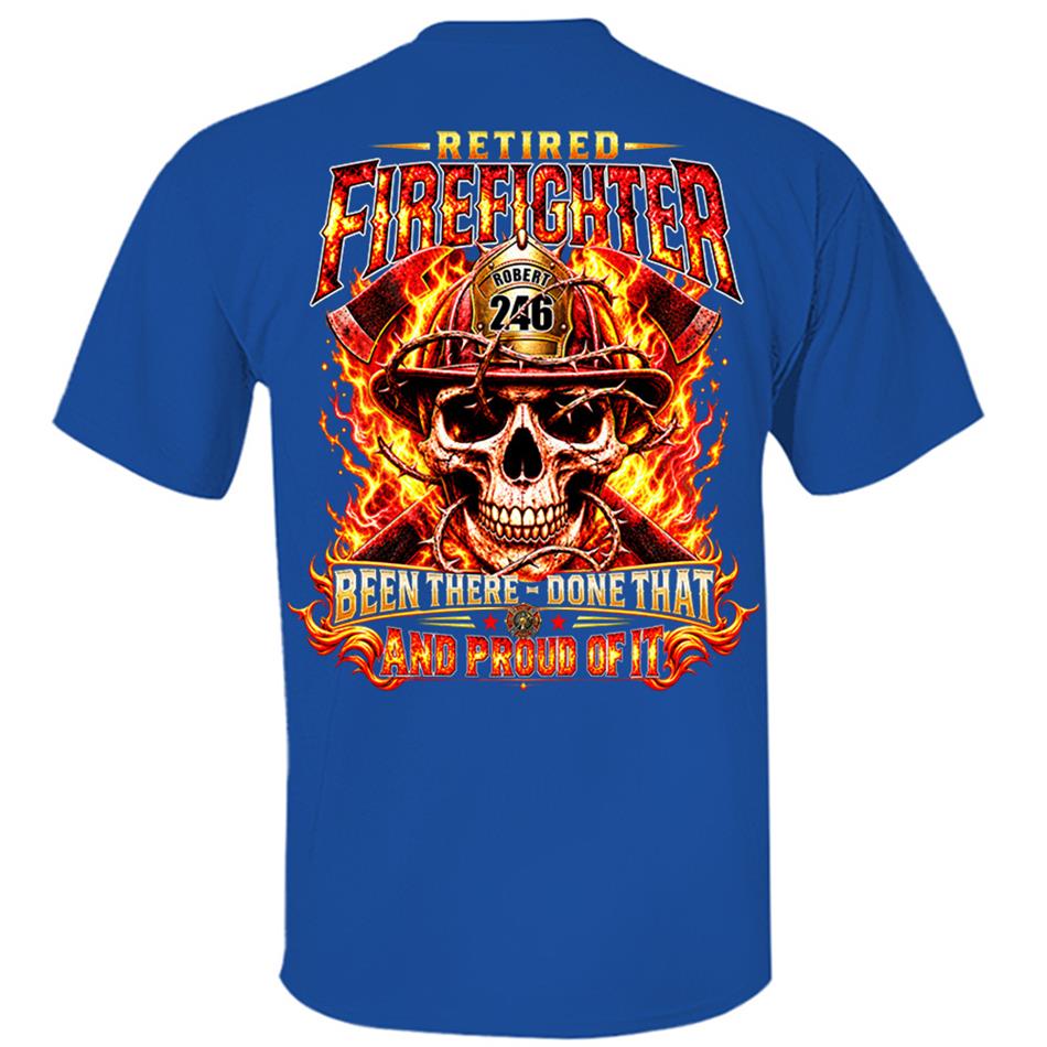 Personalized Retired Firefighter Shirt, Custom Name & Badge Number, Been There Done That, Proud Firefighter Retirement Gift H2511 Trna KL07