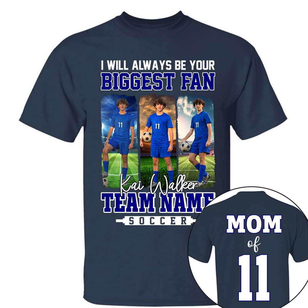 I Will Always Be Your Biggest Fan, Personalized Soccer Shirt For Soccer Mom Sport Family NA02 Li29