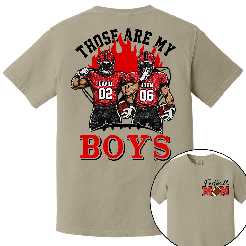 Personalized Those Are My Boys Shirt, Custom Football Mom Shirt, Gift For Sports Lovers T1807 VH01