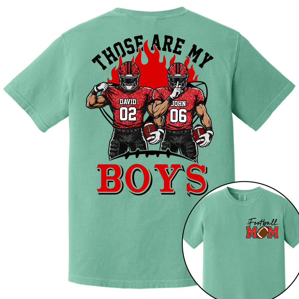Personalized Those Are My Boys Shirt, Custom Football Mom Shirt, Gift For Sports Lovers T1807 VH01