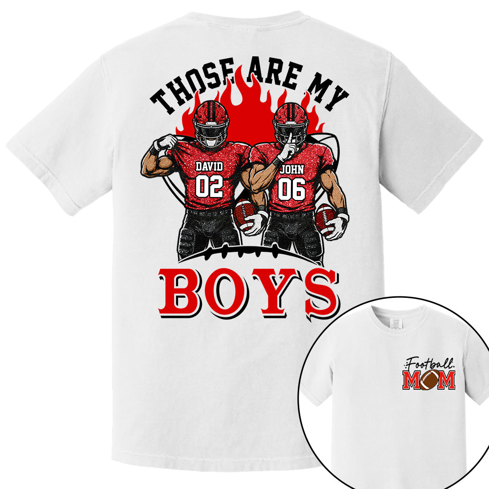 Personalized Those Are My Boys Shirt, Custom Football Mom Shirt, Gift For Sports Lovers T1807 VH01