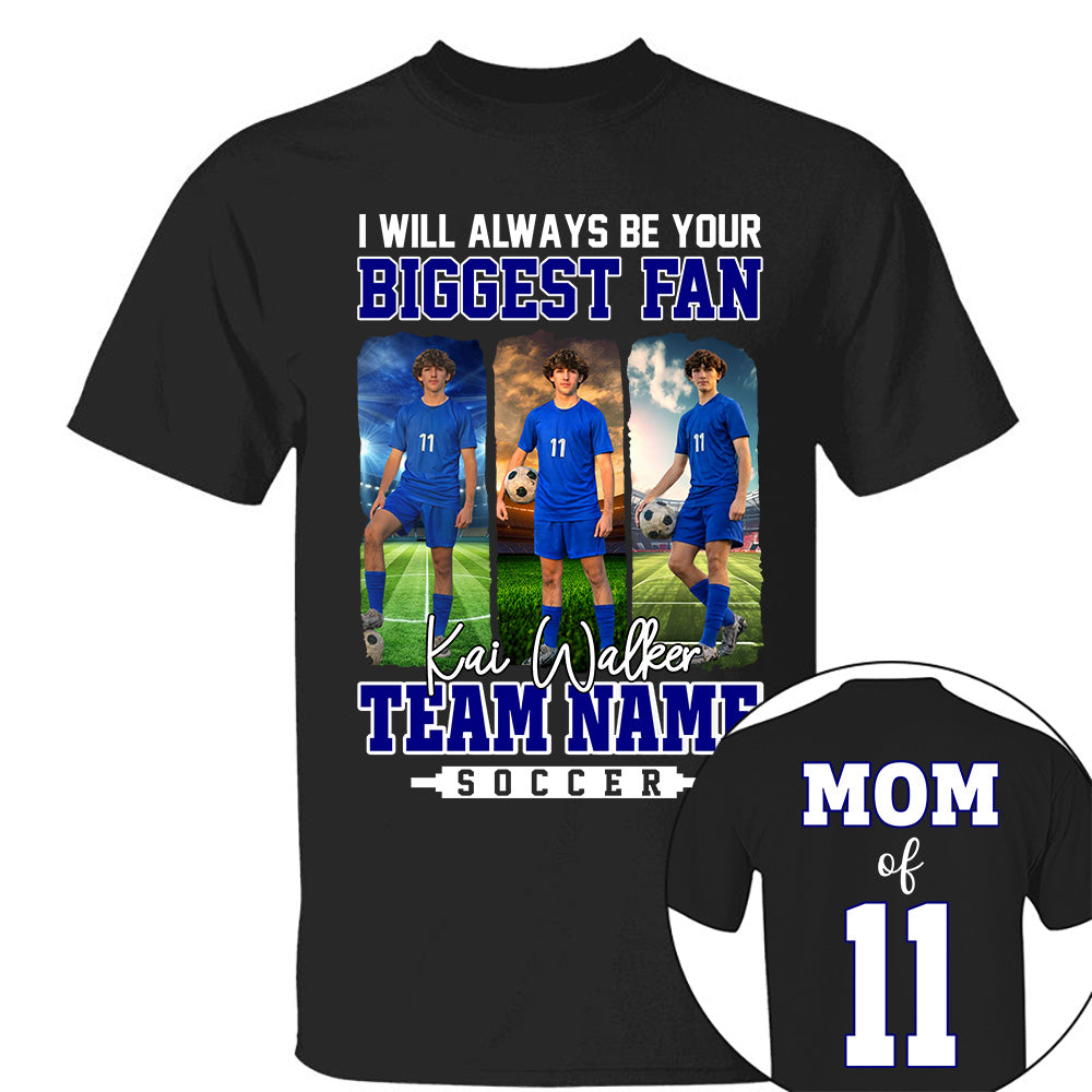 I Will Always Be Your Biggest Fan, Personalized Soccer Shirt For Soccer Mom Sport Family NA02 Li29