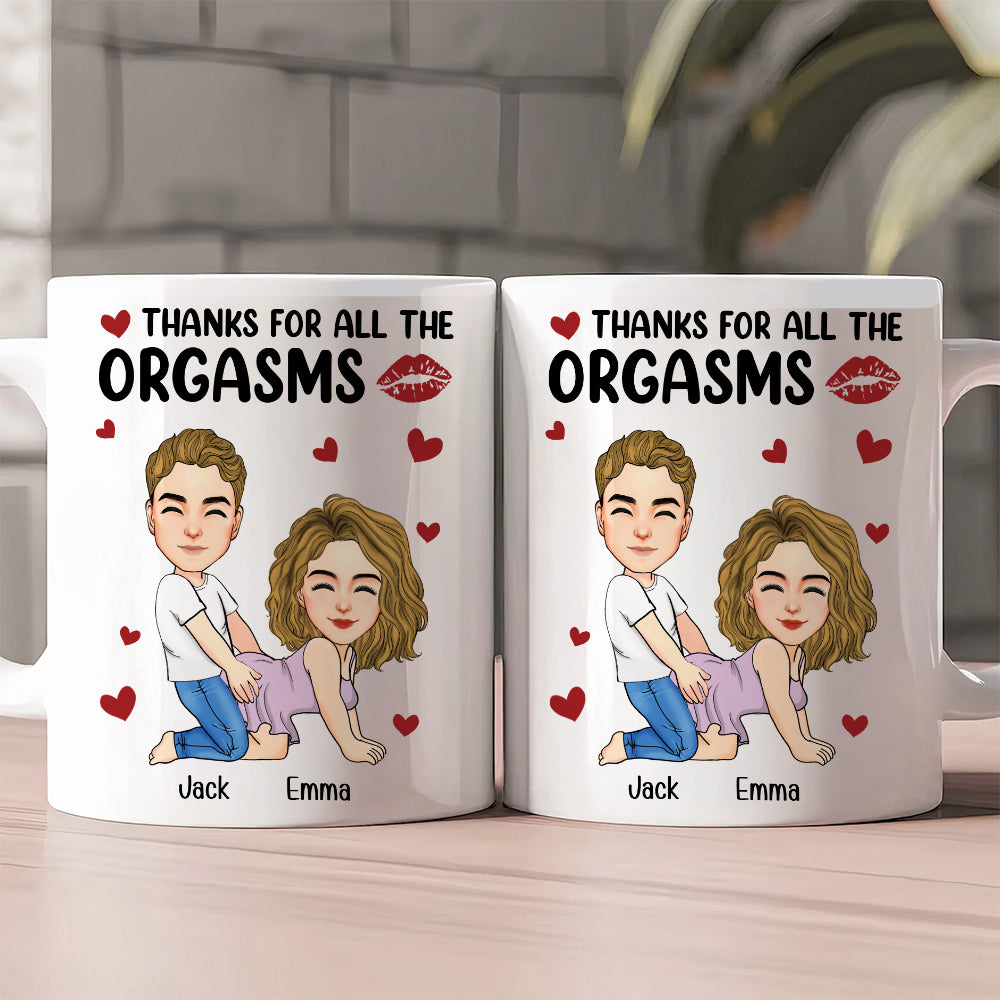 Thanks For All The Orgasms - Couple Personalized Custom Mug - Gift For Husband Wife, Anniversary