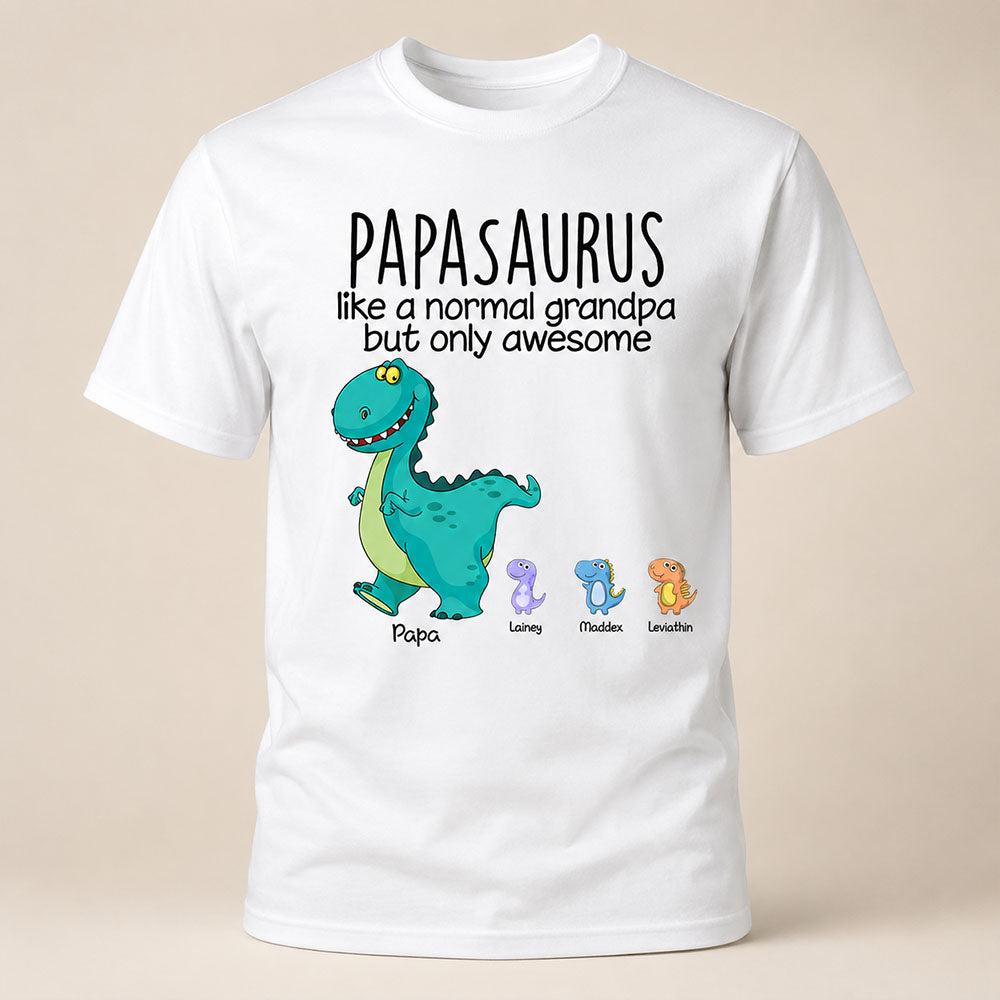 Papasaurus Like A Normal Grandpa But Only Awesome Custom Shirt Gift For Grandpa