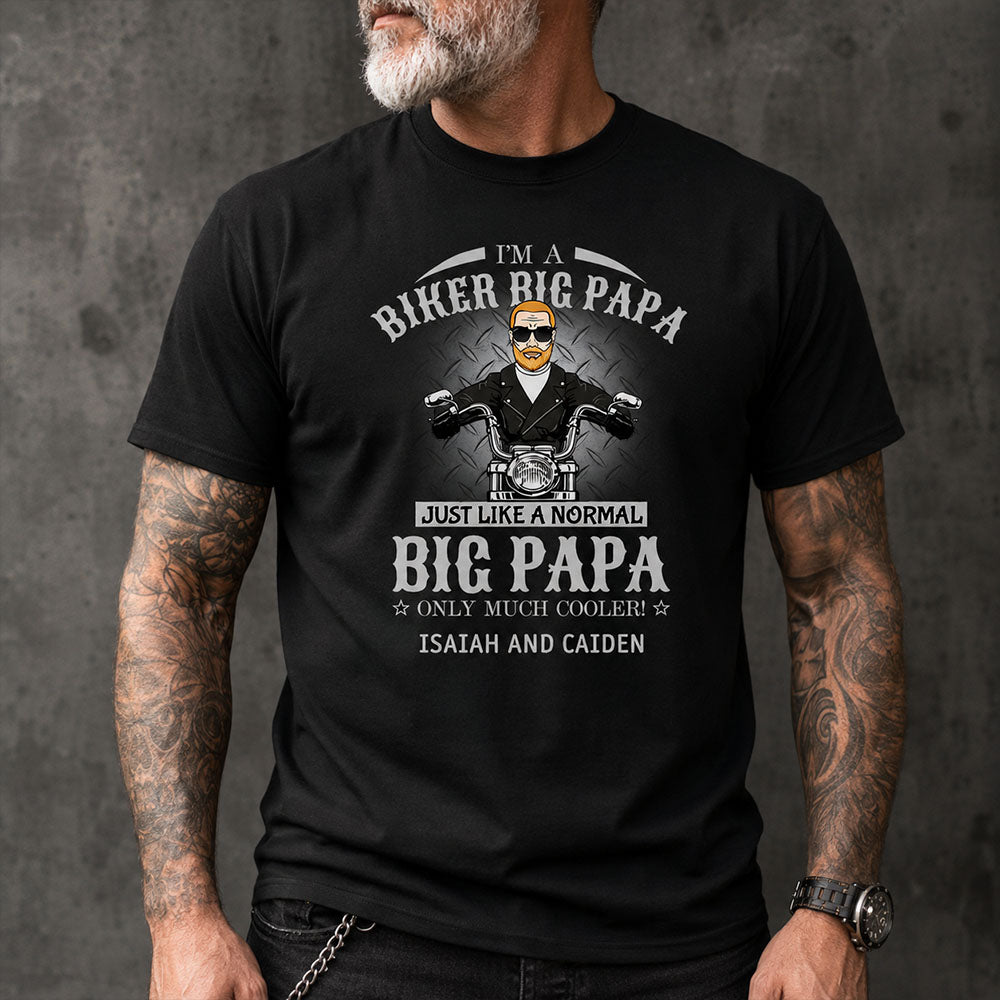 I Am A Biker Papa Just Like A Normal Papa Only Much Cooler Shirt For Grandpa