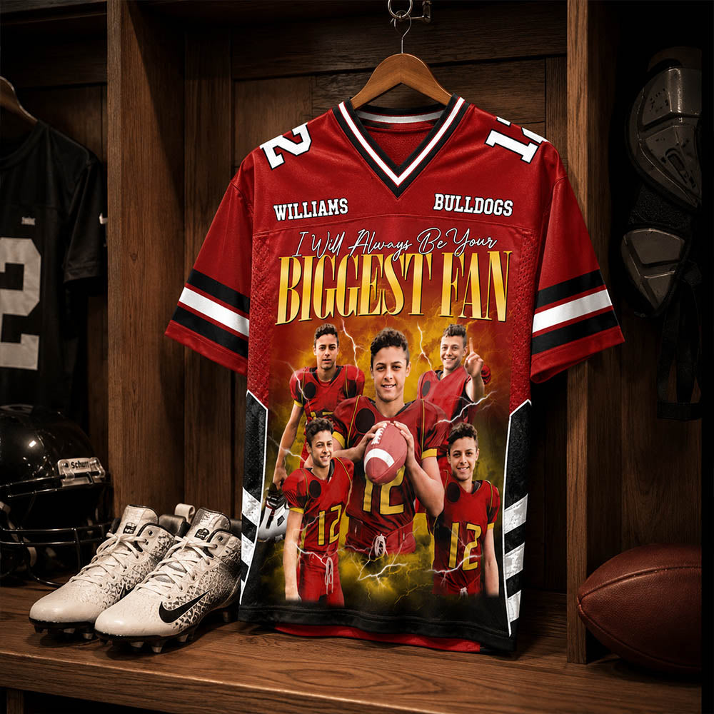 Custom Photo I Will Always Be Your Biggest Fan Custom Football Jersey Gift For Football Mom Dad Game Day Shirt H2511