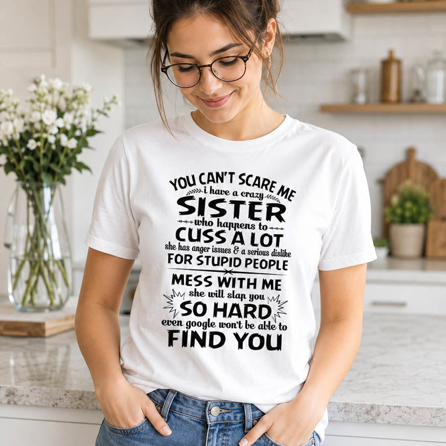 You Can't Scare Me I Have A Crazy Sister Shirt