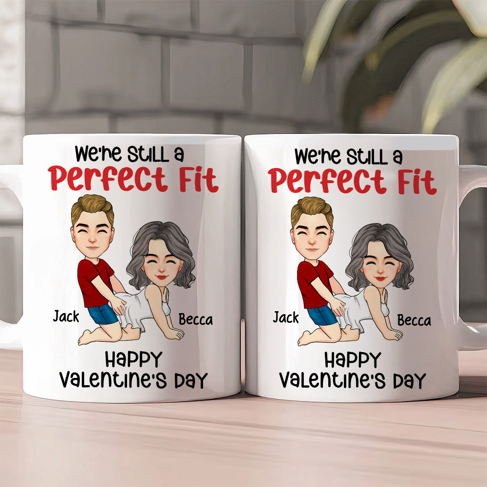 We're Still A Perfect Fit - Funny Naughty Gifts For Couples - Personalized Mug