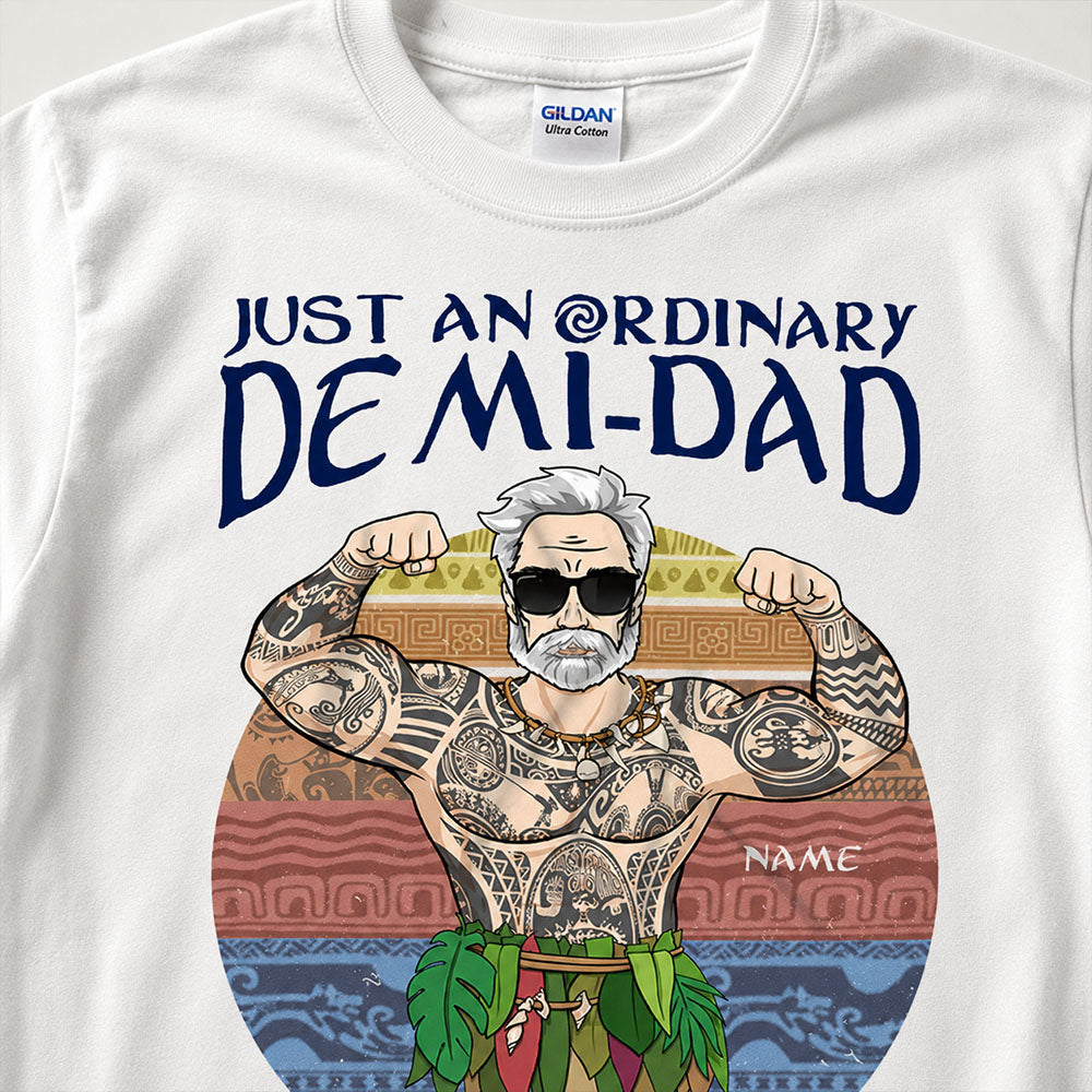 Just An Ordinary Demi Dad Custom Shirt Gift For Dad