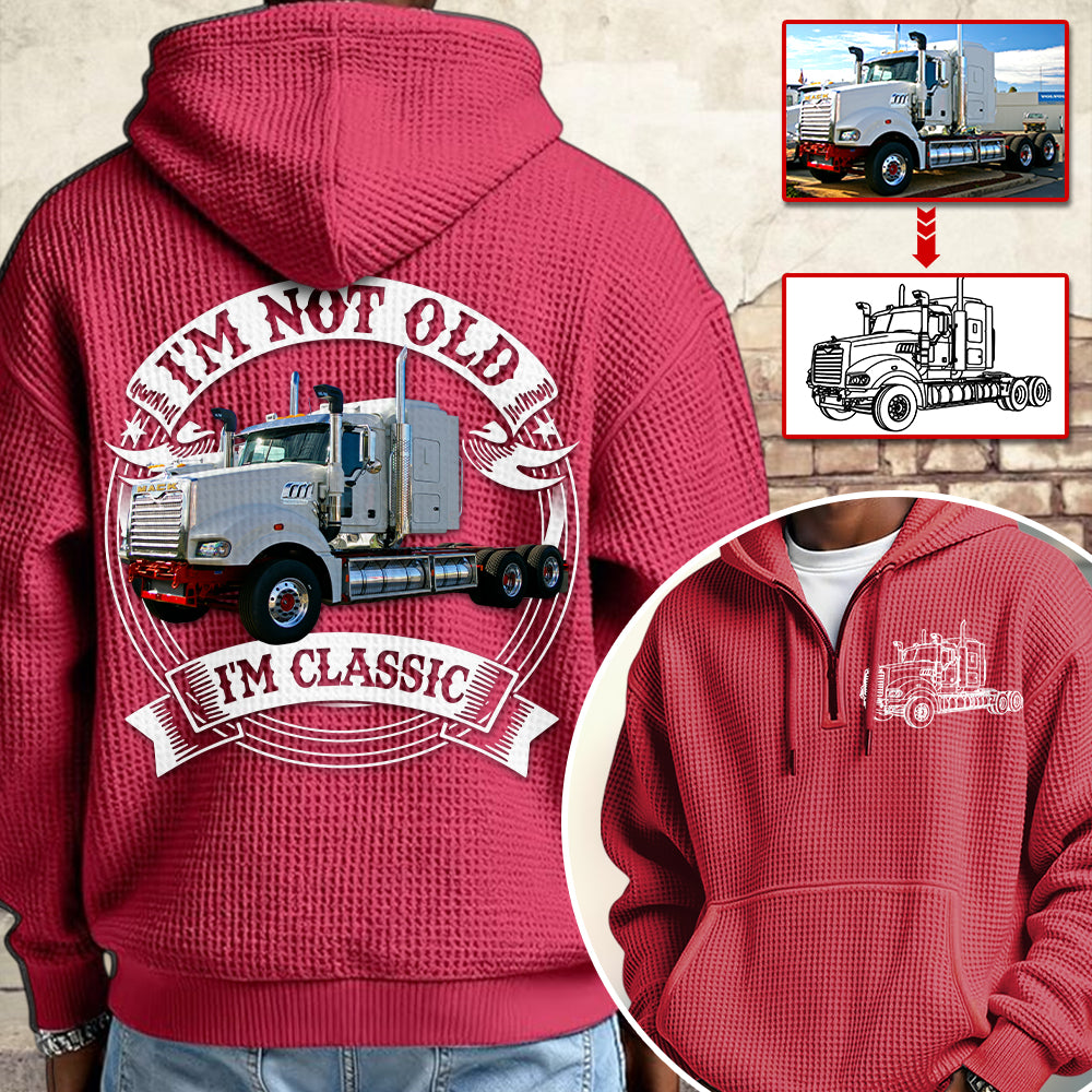 I'm Not Old I'm Classic Mack Super-Liner Graphic Personalized Car's Photo Quarter Zip Hoodie Hv01