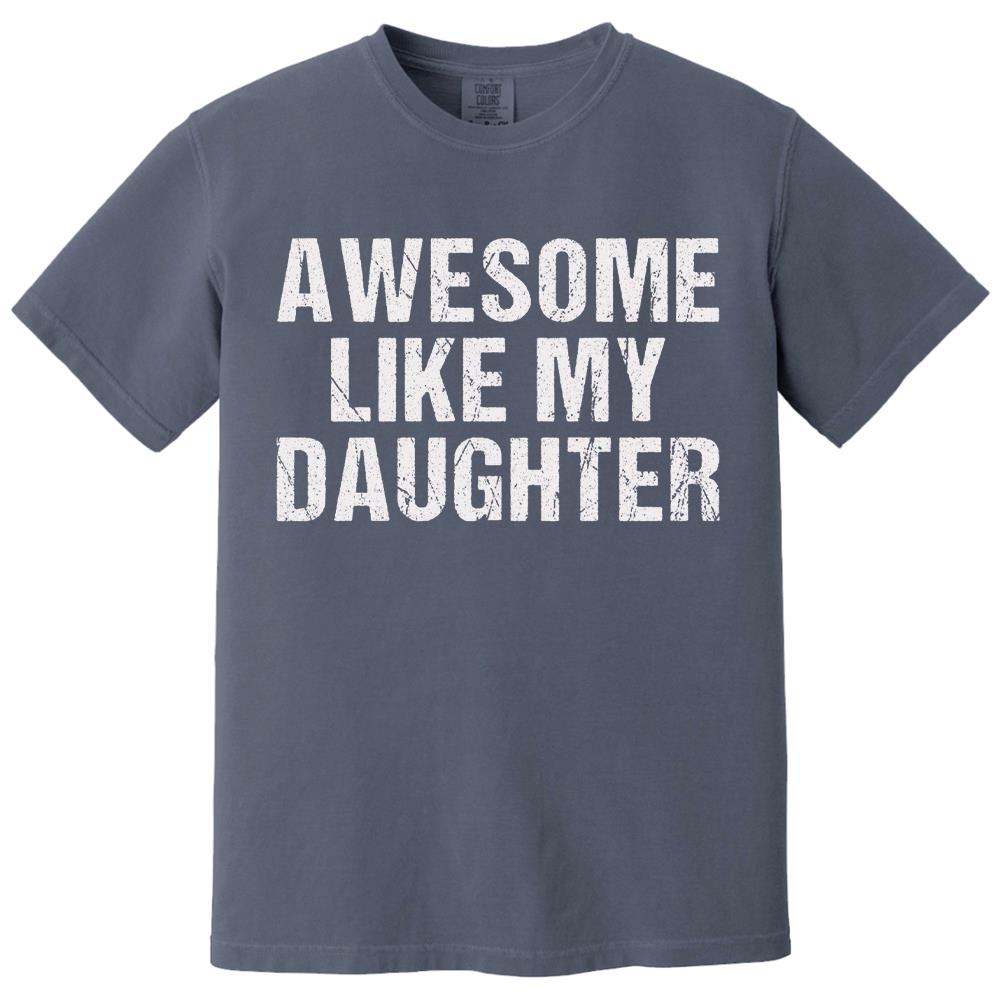 Awesome Like My Daughter Trendy Shirt, Funny Shirt Men, Daughter Gift, Husband Shirt, Father's Day Gift Tee, Gift for Him, Distressed tee