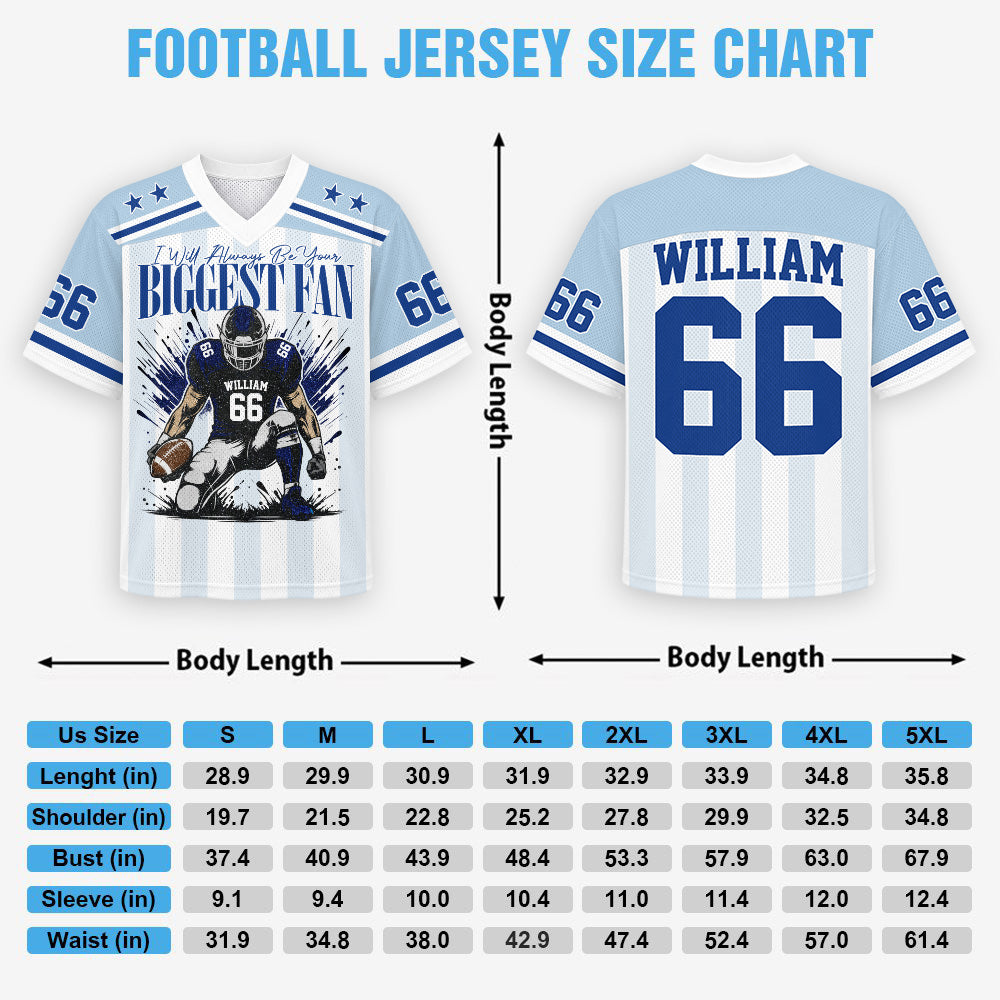 I'll Always Be Your Biggest Fan, Personalized Football Jersey, Custom Name & Number Jersey, Game Day Tee For Sport Family T1807 Hv01