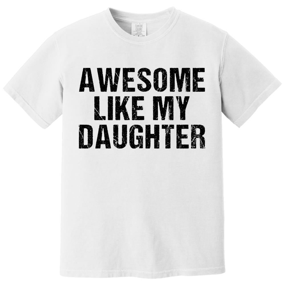 Awesome Like My Daughter Trendy Shirt, Funny Shirt Men, Daughter Gift, Husband Shirt, Father's Day Gift Tee, Gift for Him, Distressed tee