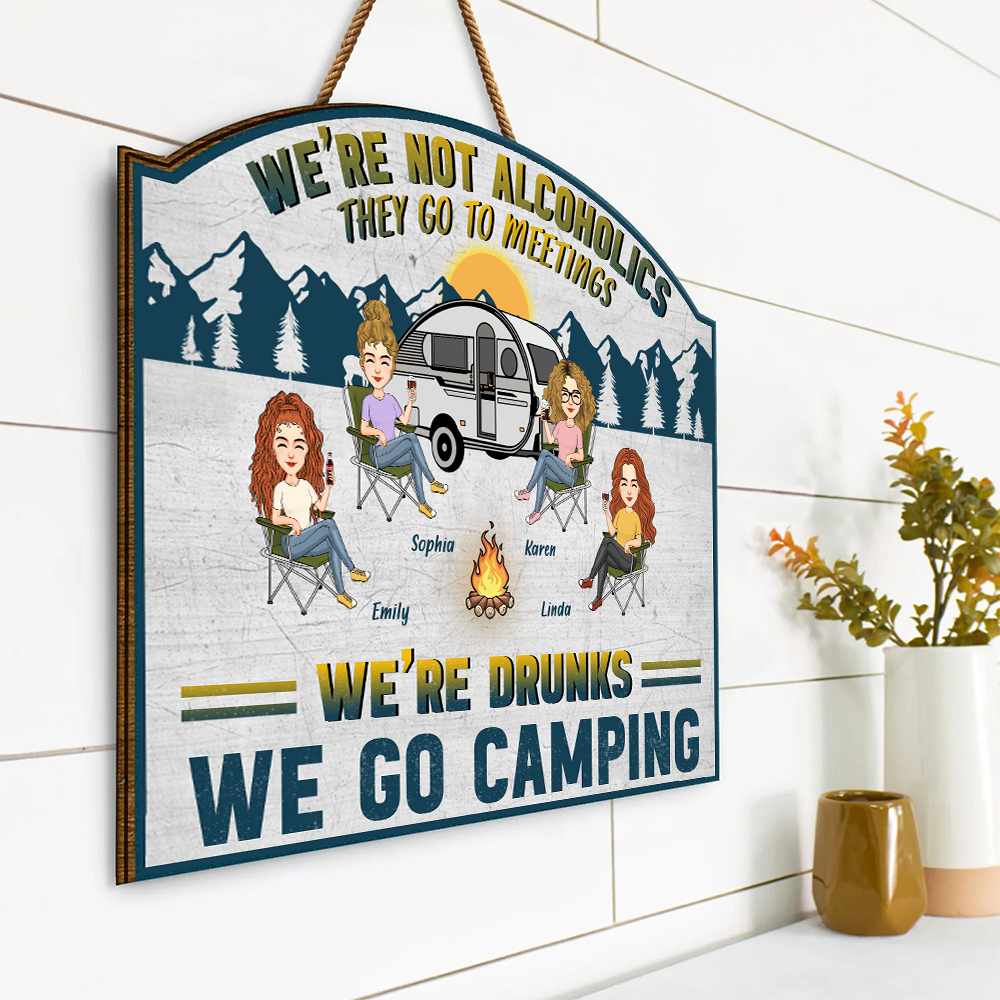 We Go Camping We're Drunk - Personalized Custom Wood Sign For Camping Lovers, Friends Go Camping NA04 Li29