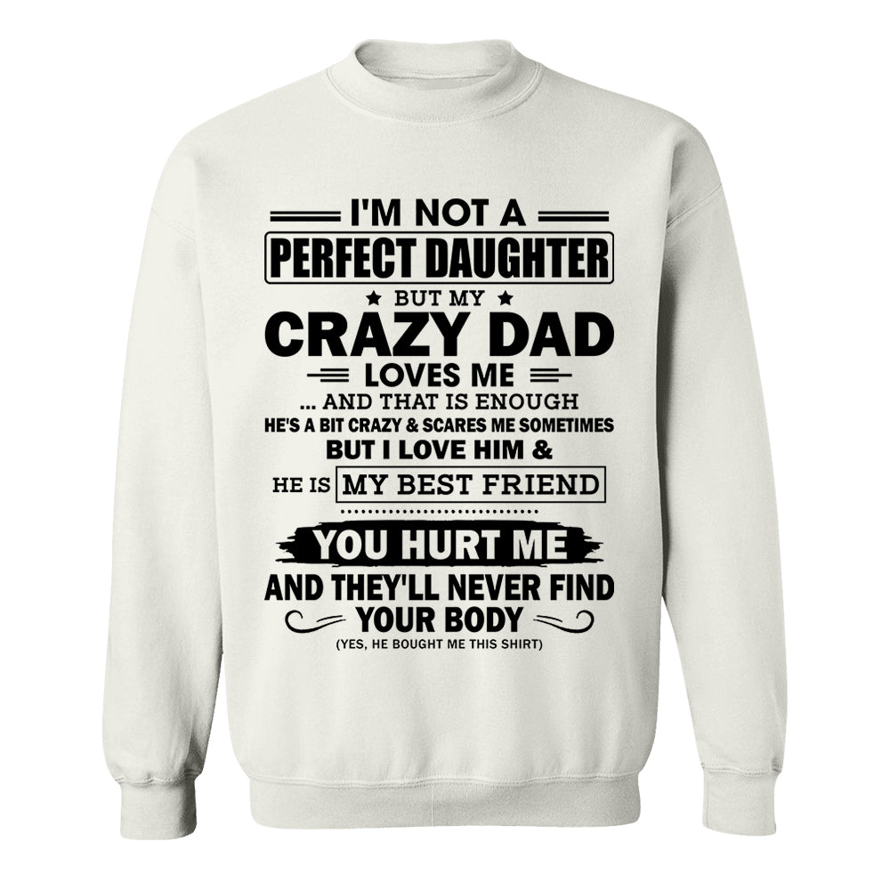 I'm Not A Perfect Daughter But My Crazy Dad Loves Me Shirt Shirt Perfect Gift For Daughter