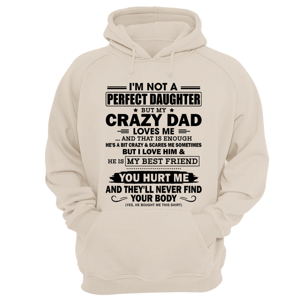 I'm Not A Perfect Daughter But My Crazy Dad Loves Me Shirt Shirt Perfect Gift For Daughter