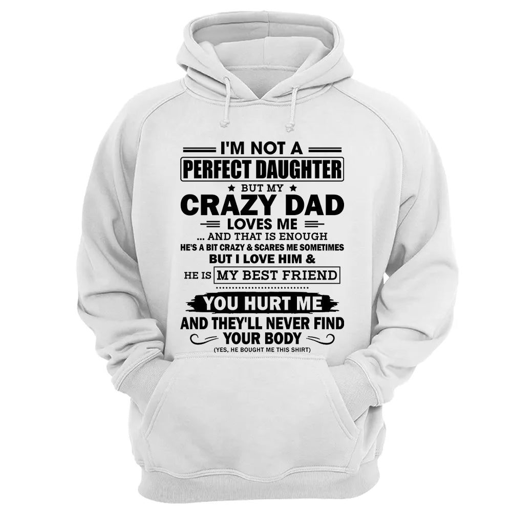 I'm Not A Perfect Daughter But My Crazy Dad Loves Me Shirt Shirt Perfect Gift For Daughter