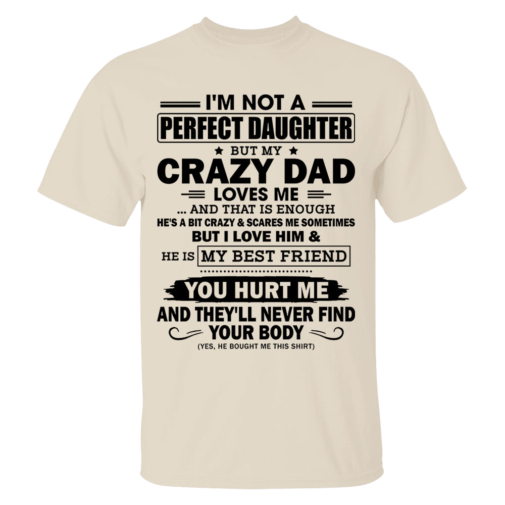 I'm Not A Perfect Daughter But My Crazy Dad Loves Me Shirt Shirt Perfect Gift For Daughter