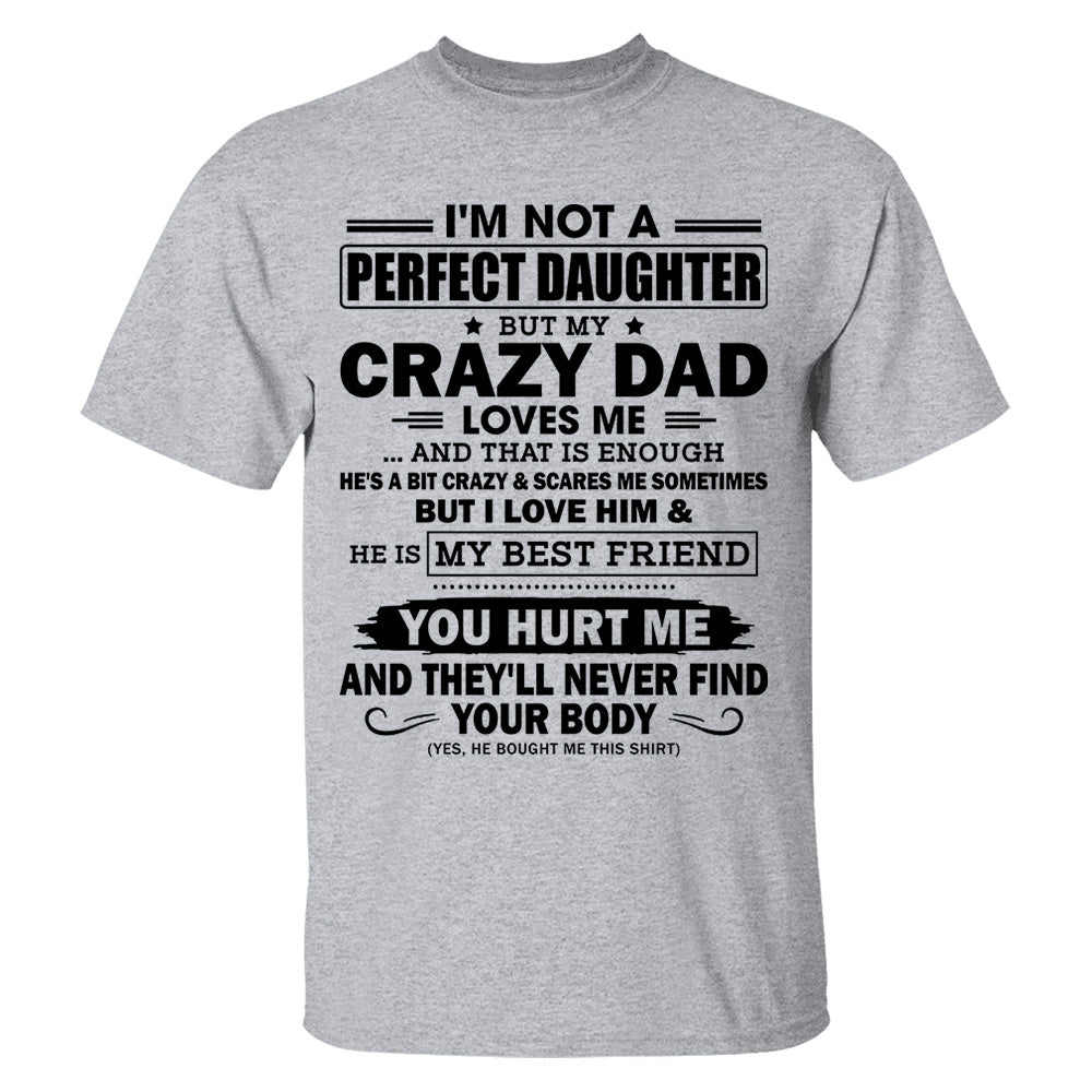 I'm Not A Perfect Daughter But My Crazy Dad Loves Me Shirt Shirt Perfect Gift For Daughter