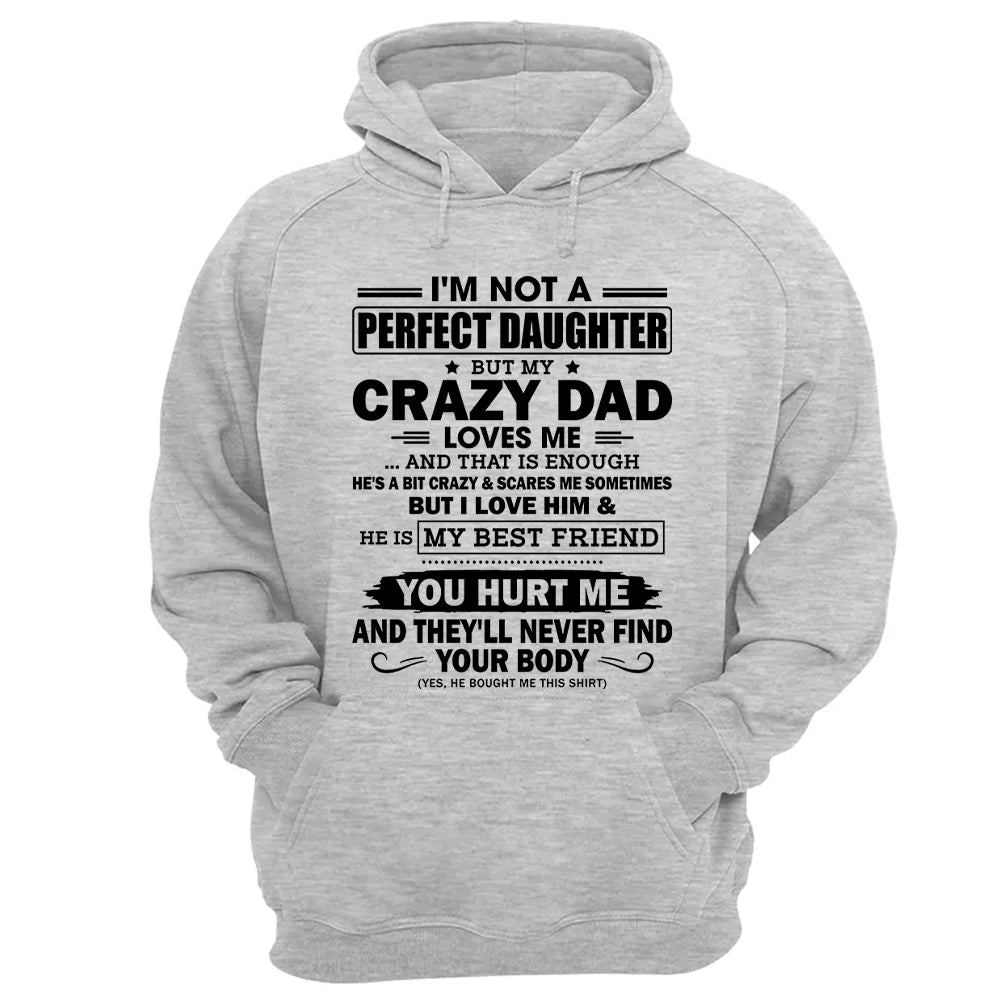 I'm Not A Perfect Daughter But My Crazy Dad Loves Me Shirt Shirt Perfect Gift For Daughter