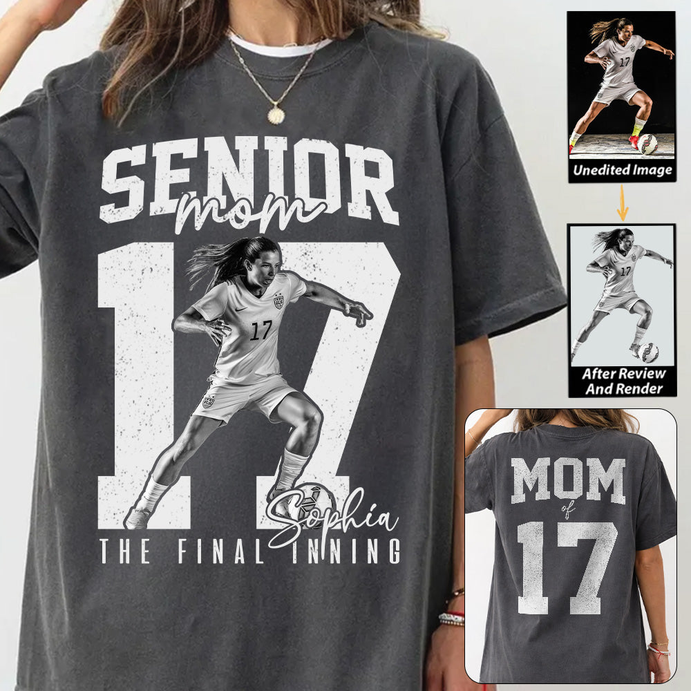 Senior Soccer Mom Shirt, The Final Inning, Custom Photo Player Soccer Mom Shirt, Senior Soccer Mom Gift T1807
