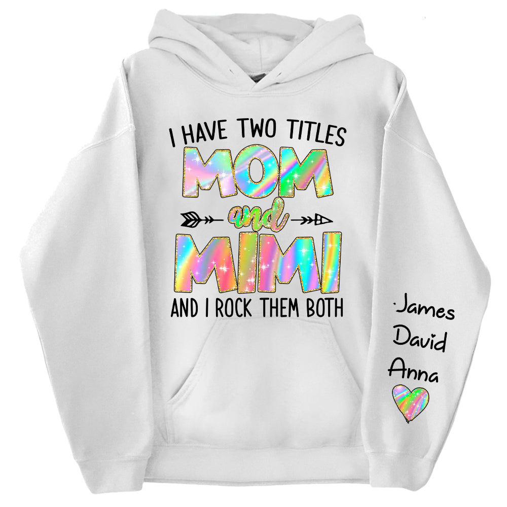 Personalized I Have Two Titles Mom and Grandma Shirt, Custom Kids on Sleeve Sweatshirt NA04