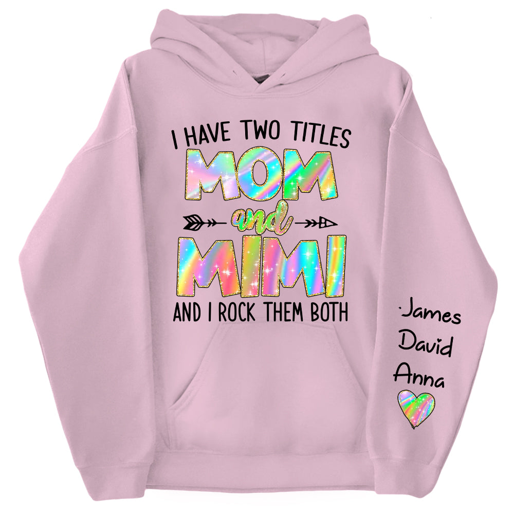 Personalized I Have Two Titles Mom and Grandma Shirt, Custom Kids on Sleeve Sweatshirt NA04