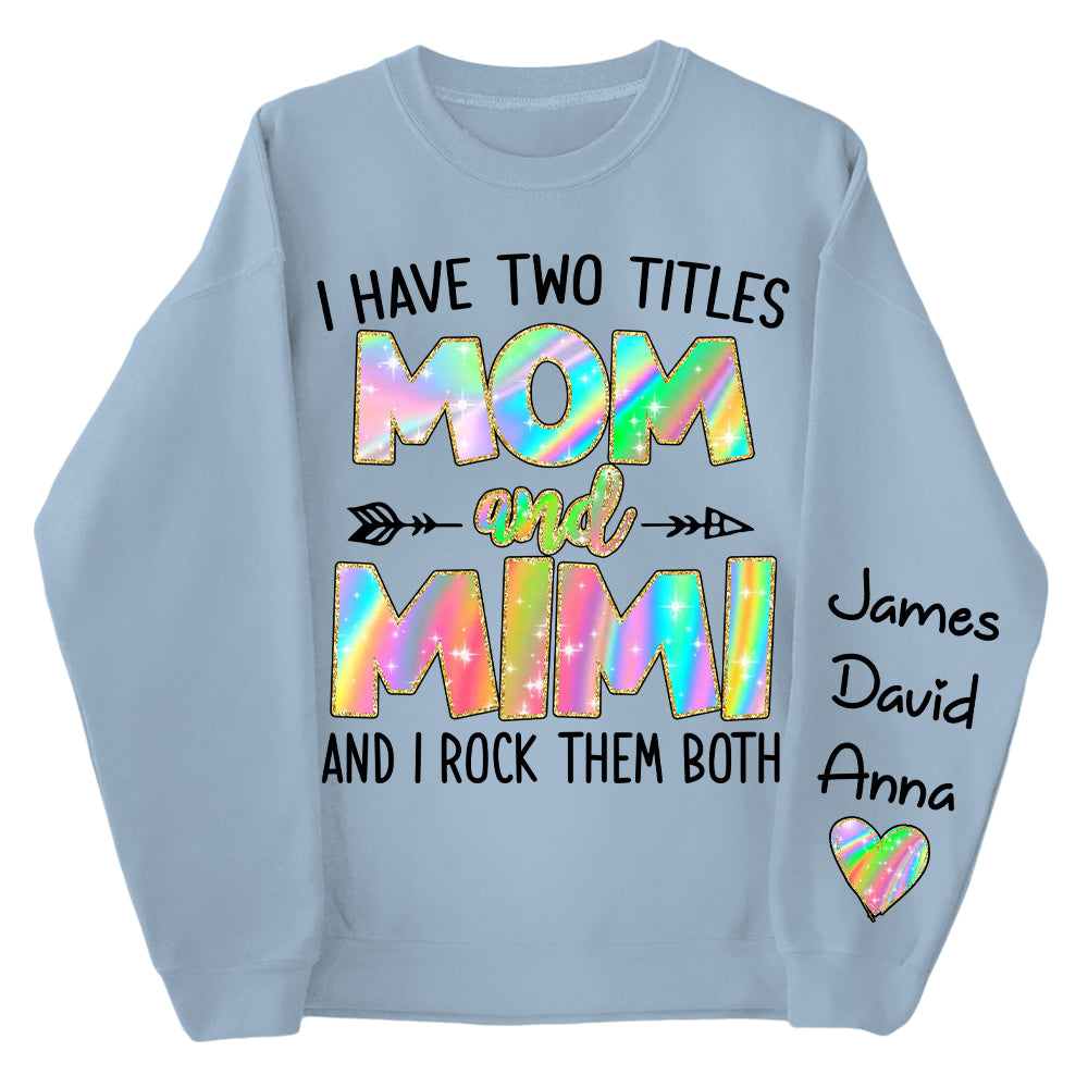 Personalized I Have Two Titles Mom and Grandma Shirt, Custom Kids on Sleeve Sweatshirt NA04