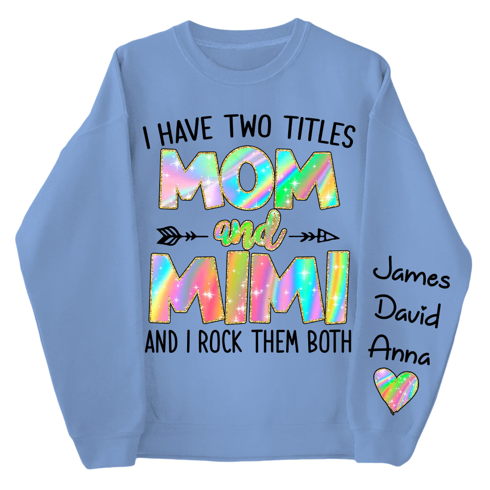 Personalized I Have Two Titles Mom and Grandma Shirt, Custom Kids on Sleeve Sweatshirt NA04