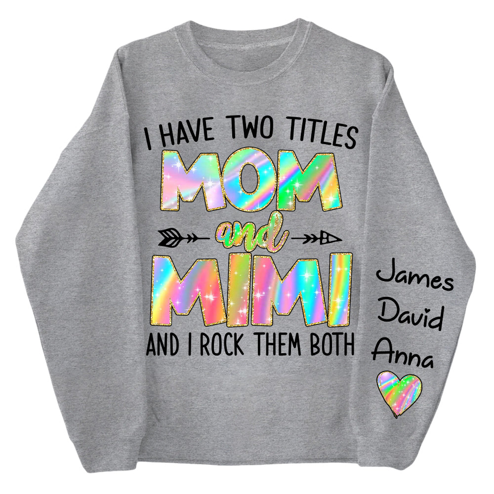 Personalized I Have Two Titles Mom and Grandma Shirt, Custom Kids on Sleeve Sweatshirt NA04