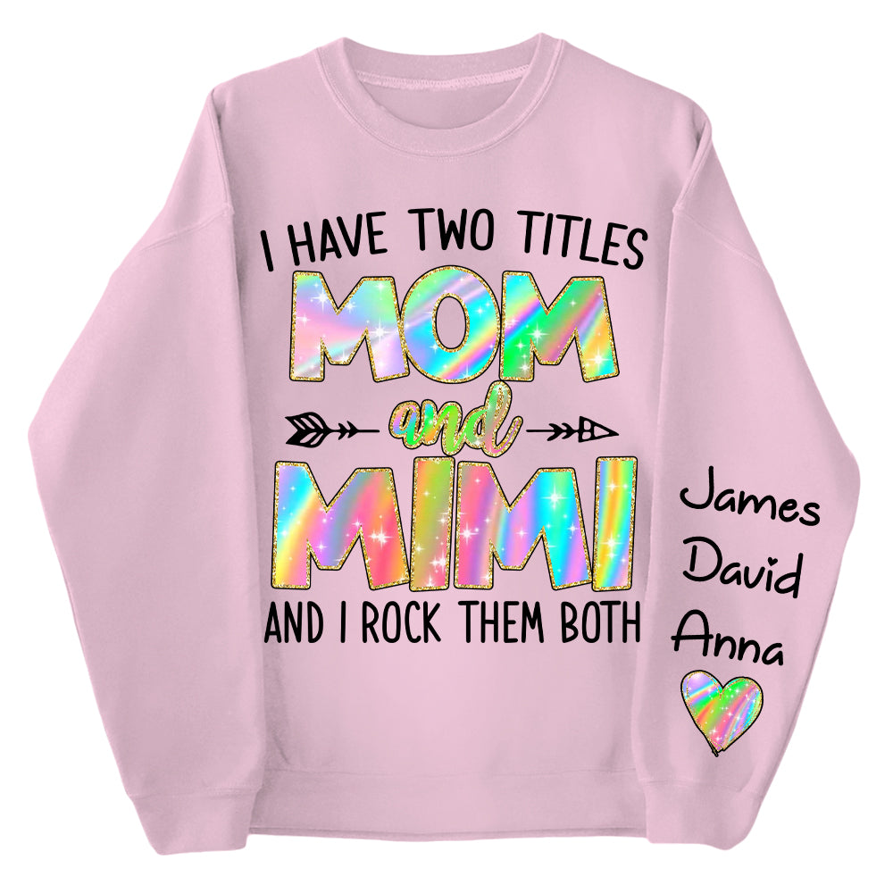 Personalized I Have Two Titles Mom and Grandma Shirt, Custom Kids on Sleeve Sweatshirt NA04
