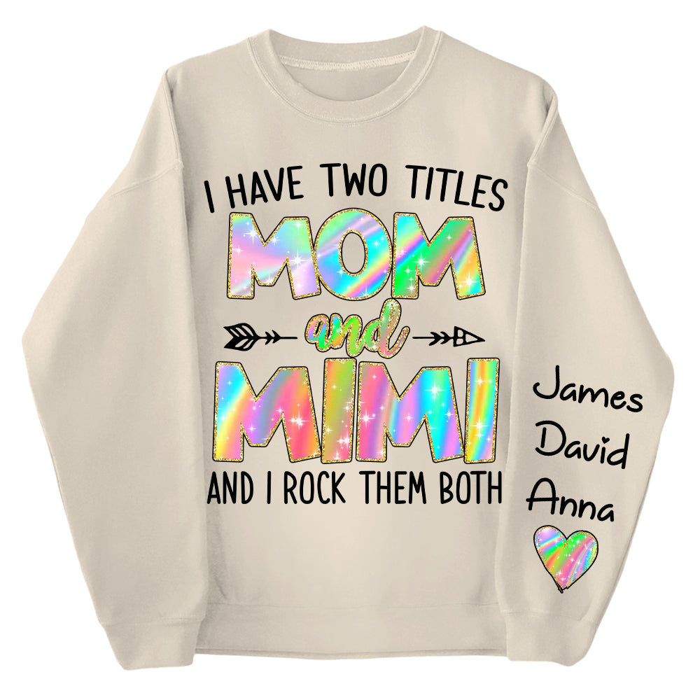 Personalized I Have Two Titles Mom and Grandma Shirt, Custom Kids on Sleeve Sweatshirt NA04