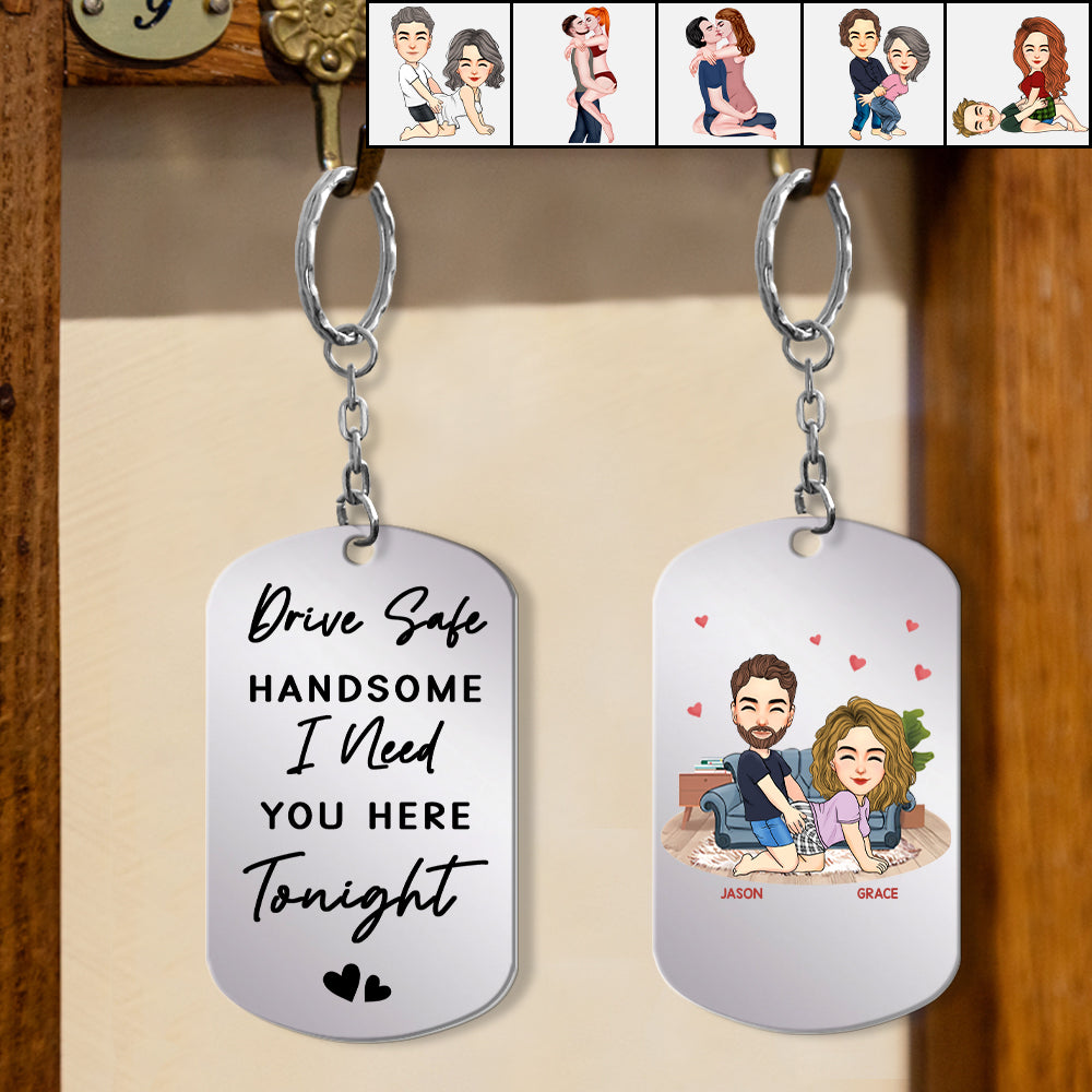 Drive Safe, Handsome... I Need You Here Tonight - Personalized Photo Keychain Anniversary Gift For Couples Tu20